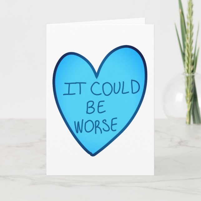 Customizable Funny It Could Be Worse Candy Heart Card (Front)