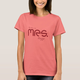 Customizable Future Mrs.T-Shirt T-Shirt