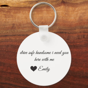 Customizable Husband gift Drive Safe Handsome  Key Ring