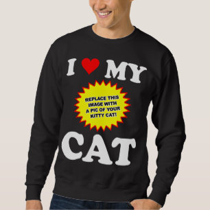 CUSTOMIZABLE I Love My Cat Sweatshirt