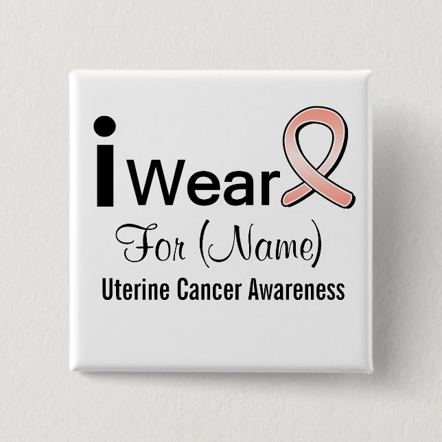 Customizable I Wear a Uterine Cancer Ribbon 15 Cm Square Badge (Front)