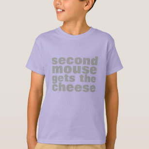CUSTOMIZABLE Second Mouse Gets the Cheese v2 T-Shirt