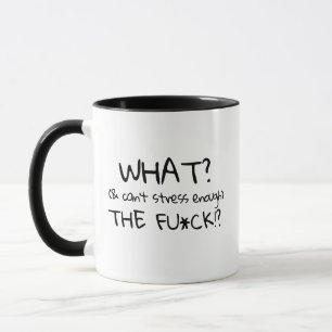 Customizable Snarky Mug, what the fu ck? Gift Mug