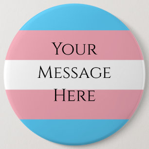 Customizable Trans Pride Flag - Huge 6 Cm Round Badge