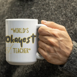 Customizable Worlds Okayest Teacher Coffee Mug