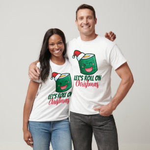 CustomizableLet's Roll on Christmas T-Shirt