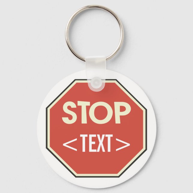 Customize STOP sign Design, <TEXT> Key Ring (Front)