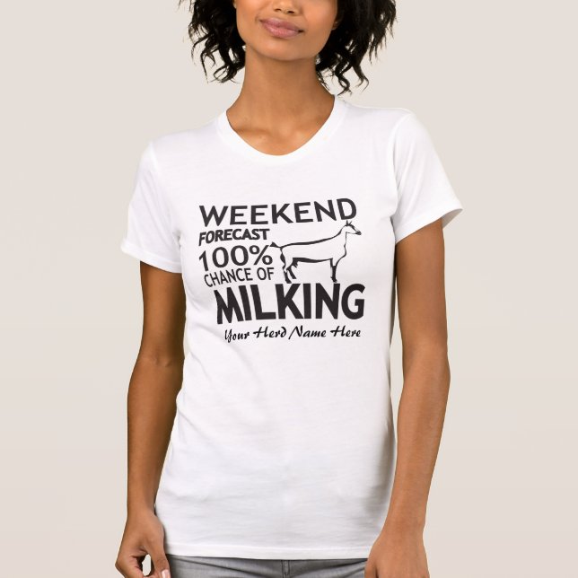 CUSTOMIZE Weekend Forecast Milking Oberhasli Goat T-Shirt (Front)