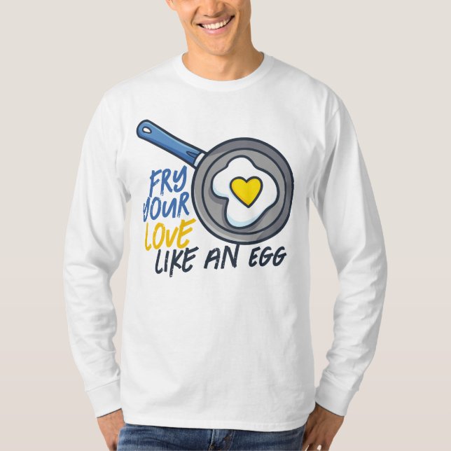 Customzable "Fried Your Love"  T-Shirt (Front)