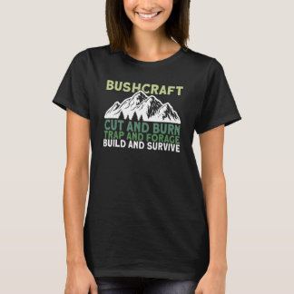 Cut And Burn Bushcraft Bushcrafting 1 T-Shirt