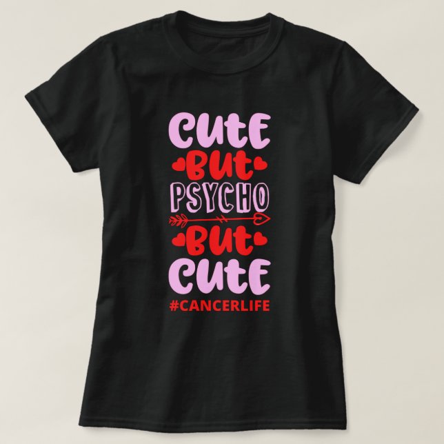 CUT BUT PSYCHO BUT CUTE #CANCERLIFE funny birthday T-Shirt (Design Front)