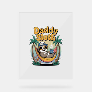 Cut Daddy Sloth Father Acrylic Sign