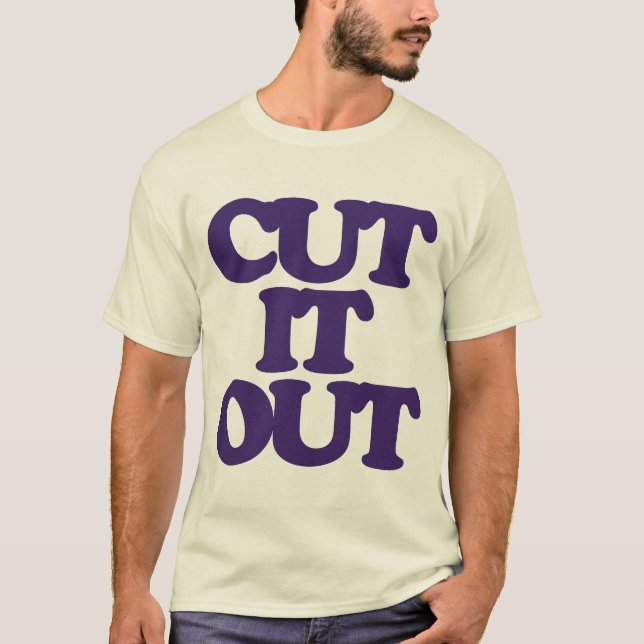 CUT. IT. OUT. T-Shirt (Front)