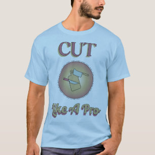 Cut Like A Pro Cooking Theme T-Shirt