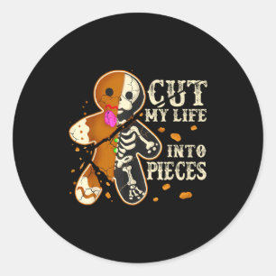 Cut My Life Into Eces Funny Gingerbread Christmas  Classic Round Sticker