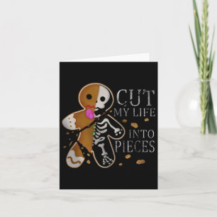 Cut My Life Into Pieces Gingerbread Christmas Card