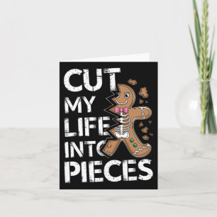 Cut My Life Into Pieces Gingerbread Christmas Elde Card