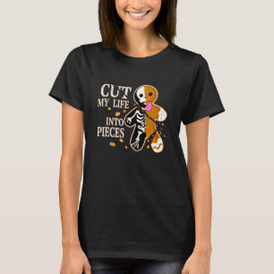 Cut My Life Into Pieces Gingerbread Christmas T-Shirt
