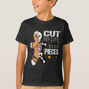 Cut My Life Into Pieces Gingerbread For Men Women  T-Shirt