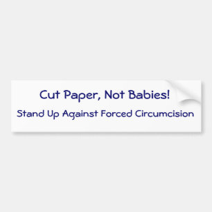Cut Paper, Not Babies! Bumper Sticker