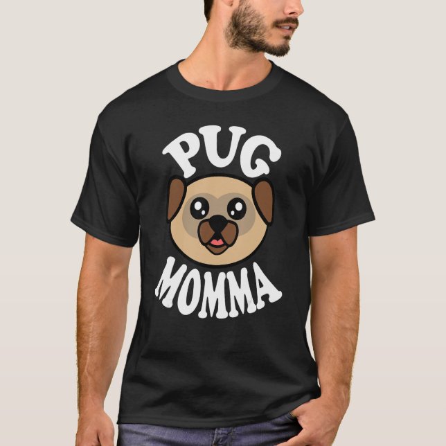 Cut Pug Momma T-Shirt (Front)