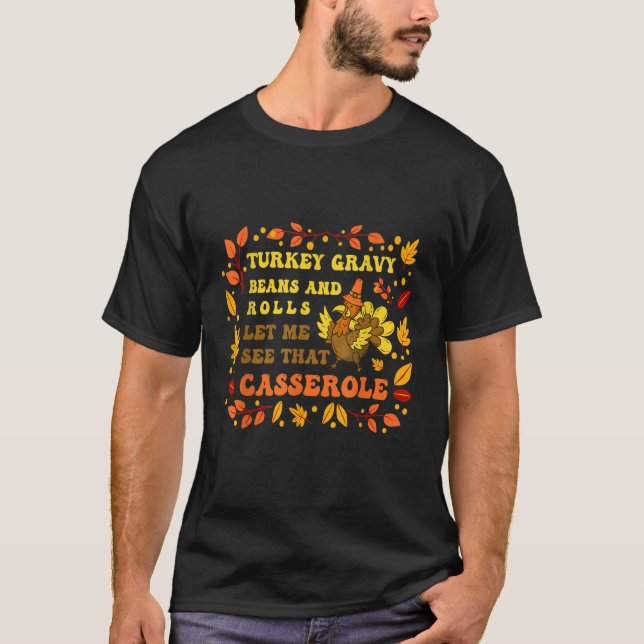Cut Turkey Gravy Beans And Rolls Let Me See That C T-Shirt (Front)