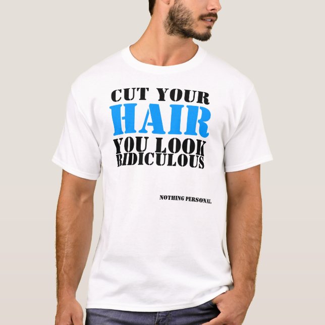 cut your hair T-Shirt (Front)