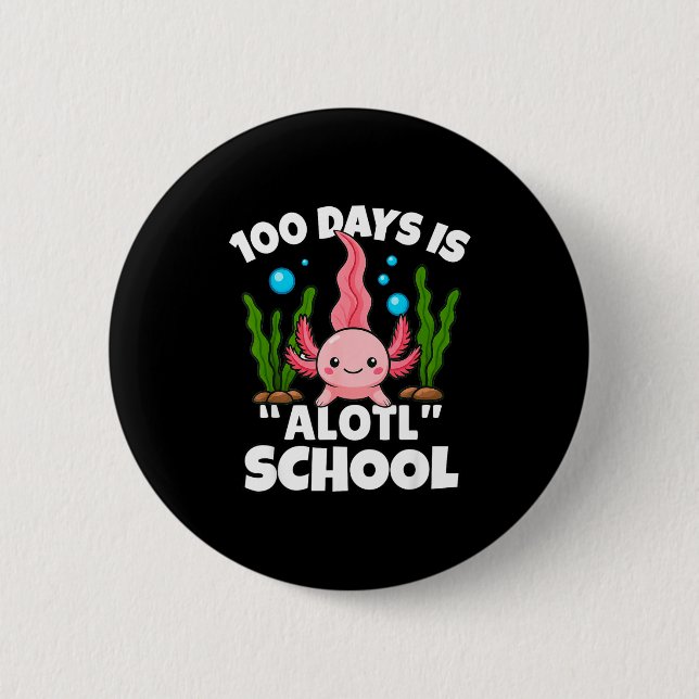 Cute 100 Days Of School Axolotl Alotl Pun Girls Bo 6 Cm Round Badge (Front)
