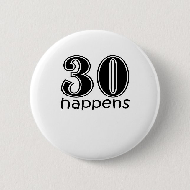 Cute, "30 Happens" 6 Cm Round Badge (Front)