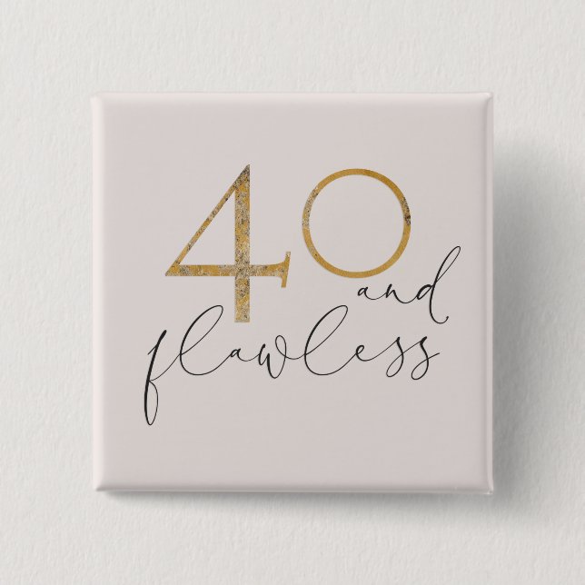 Cute 40 & Flawless Pink & Gold 40th Birthday 15 Cm Square Badge (Front)