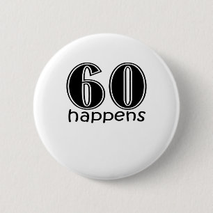 Cute, "60 Happens" 6 Cm Round Badge