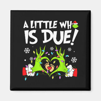 Cute A Little Who Is Due Christmas Pregnancy Annou Magnet