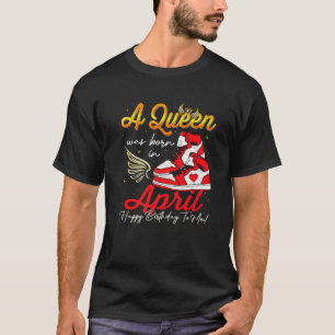 Cute A Queen Was Born In April Women Girls Sneaker T-Shirt