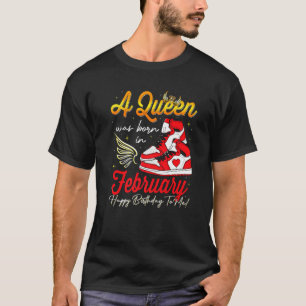 Cute A Queen Was Born In February Women Girls Snea T-Shirt