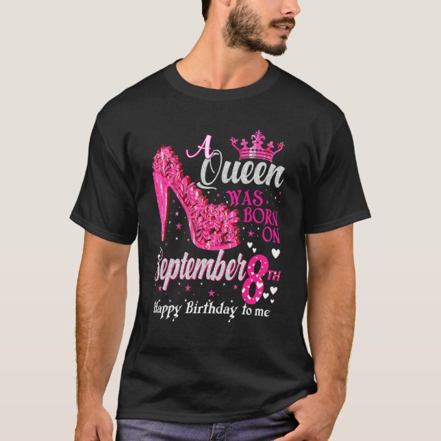 Cute A Queen Was Born On September 8th September B T-Shirt (Front)
