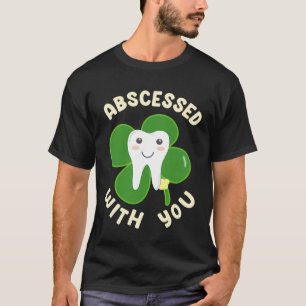Cute Abscessed With You Lucky Tooth for St Patrick T-Shirt
