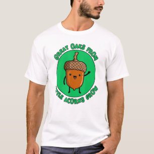 Cute Acorn Great Oaks From Little Acorns Grow Grow T-Shirt