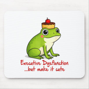 Cute Adhd Frog Executive Dysfunction But Mouse Mat