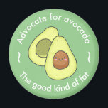 Cute Advocate for Avocado Good Fat  Magnet<br><div class="desc">Cute fridge magnet with illustration of a happy avocado.</div>