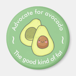 Cute Advocate for Avocado Good Fat Magnet