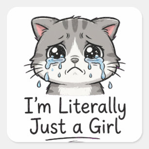 Cute Aesthetic Sad Cat "I'm Literally Just a Girl" Square Sticker