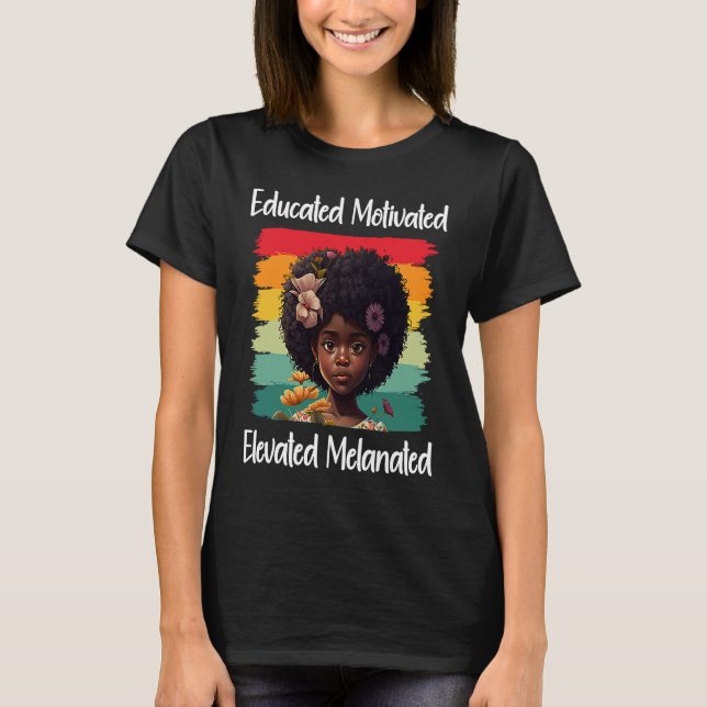 Cute Afro Melanin Girl Educated Motivated Elevated T-Shirt (Front)