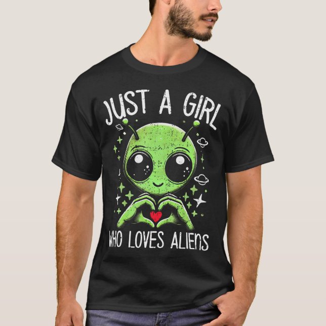 Cute Alien Lover Girls Funny Just A Girl Who Loves T-Shirt (Front)