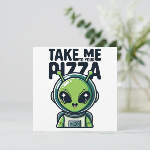 Cute Alien Take Me to Your Pizza Astronaut Invitation