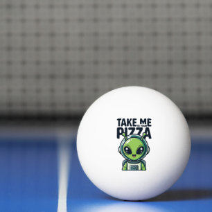 Cute Alien Take Me to Your Pizza Astronaut Ping Pong Ball