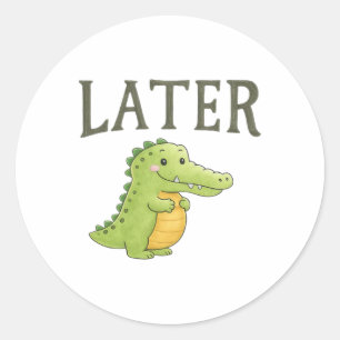 Cute Alligator Later Funny Cartoon Gator _1 Classic Round Sticker