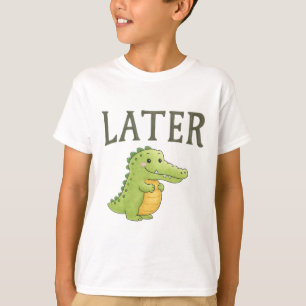 Cute Alligator Later Funny Cartoon Gator _1 T-Shirt