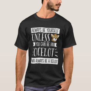 Cute Always Be Yourself Ocelot Kitty Cat T-Shirt