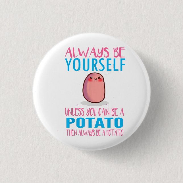 Cute Always Be yourself unless a Potato Kawaii Pot 3 Cm Round Badge (Front)