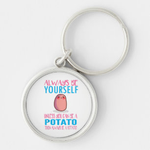Cute Always Be yourself unless a Potato Kawaii Pot Key Ring